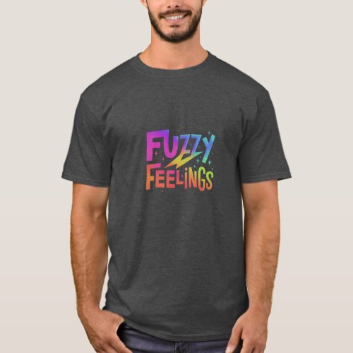 Fuzzy feelings  T_Shirt