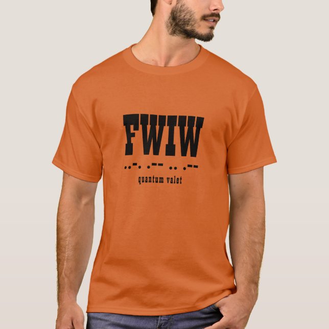 FWIW Abbreviation, Morse Code, Latin, Typography T-Shirt (Front)