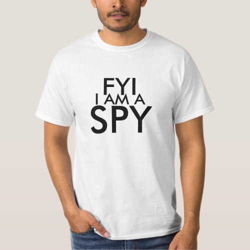 FYI I Am A Spy Shirt