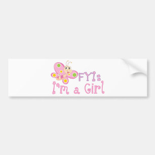 FYI: Im a Girl Butterfly Bumper Sticker