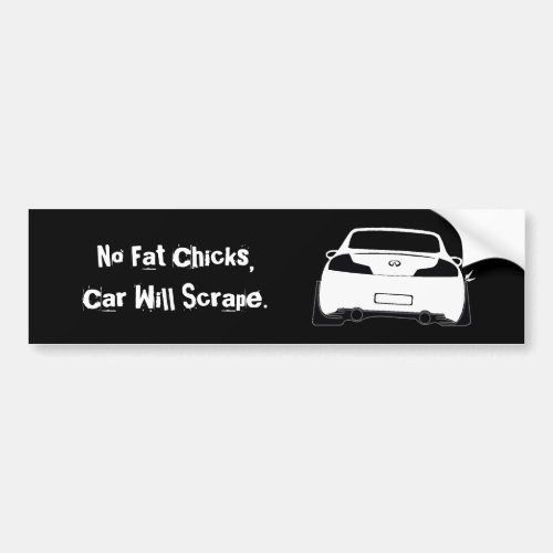 G35 No Fat Chicks Car Will Scrape Bumper Sticker