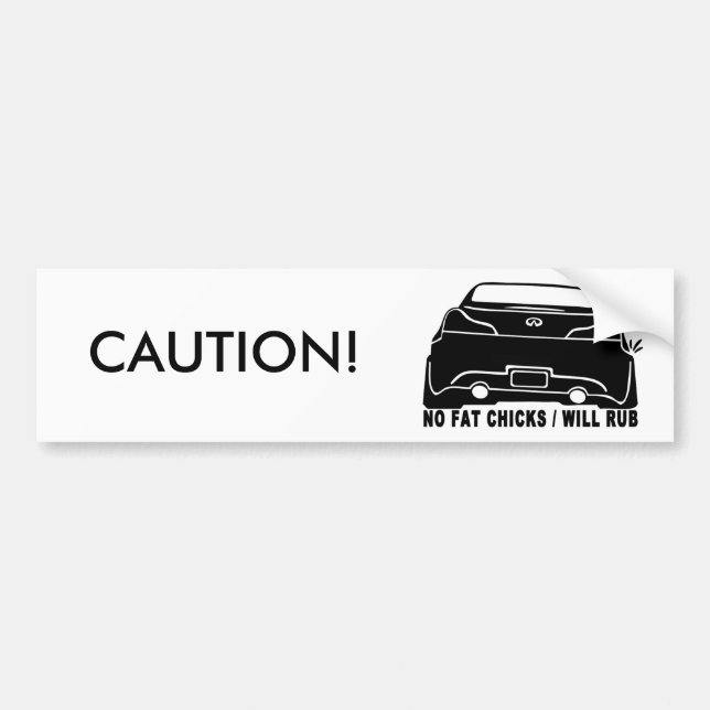 G37 No Fat Chicks  bumper sticker (Front)