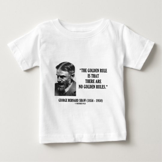 G. B. Shaw Golden Rule No Golden Rules Quote Baby T-Shirt
