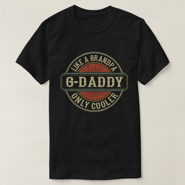 G-daddy Like a Grandpa Only Cooler Fathers Day T-Shirt (Design Front)