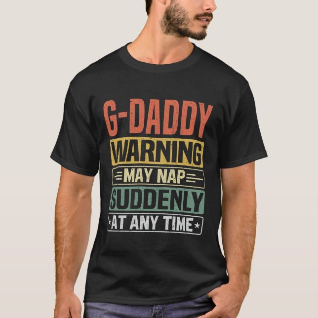 G-Daddy warning may nap suddenly at any Grandpa T-Shirt (Front)