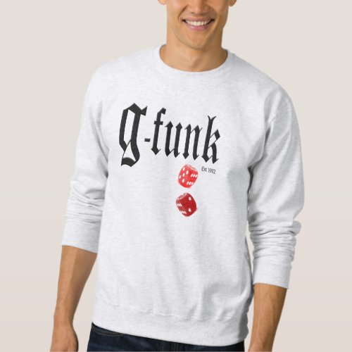 G_Funk Rolling Dice Sweatshirt