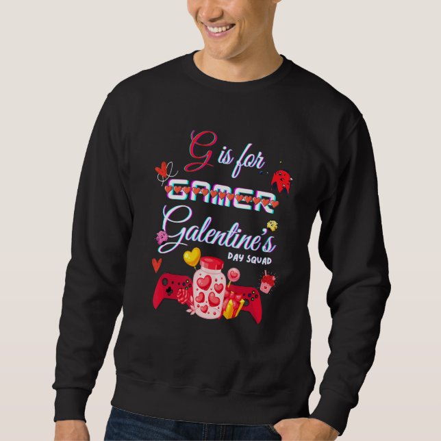 G IS FOR GALENTINE Funny Valentines Day Gamer Gale Sweatshirt (Front)