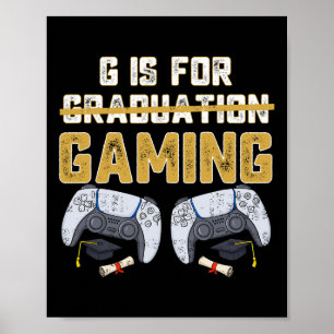 G Is For Gaming Fun School Graduation Gamer Boy Ki Poster