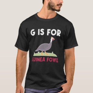 G Is For Guinea Fowl Chicken Bird T-Shirt