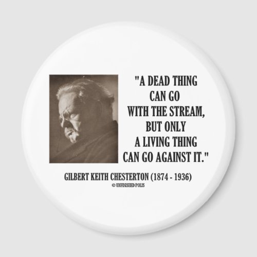 GK Chesterton Dead Thing Stream Living Thing Magnet