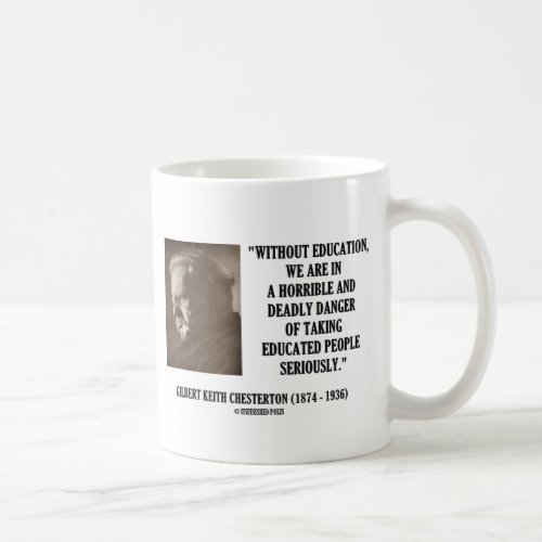 GK Chesterton Education Deadly Danger Seriously Coffee Mug