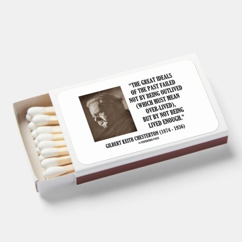 GK Chesterton Great Ideals Of The Past Not Lived Matchboxes