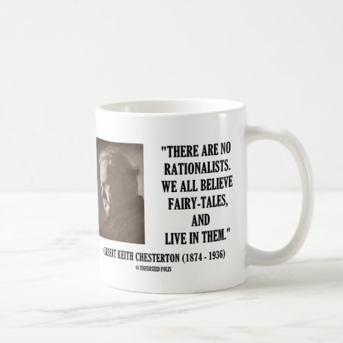 GK Chesterton No Rationalists All Believe Quote Coffee Mug