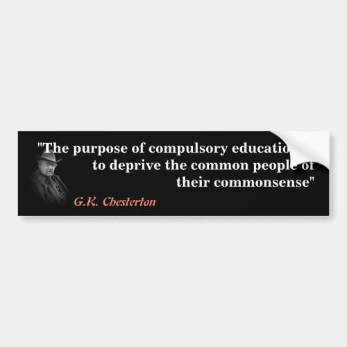 GK Chesterton Quote on Compulsory Education Bumper Sticker