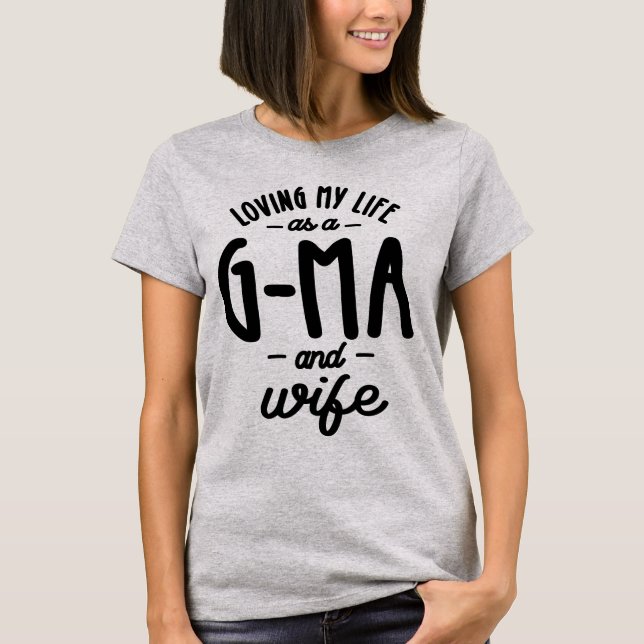G-Ma and Wife My Life - Grandma Gift T-Shirt (Front)