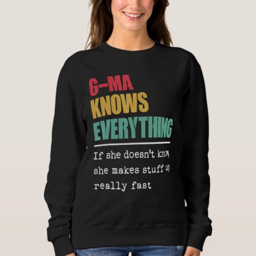 G Ma Knows Everything  Proud World Greatest Grandm Sweatshirt
