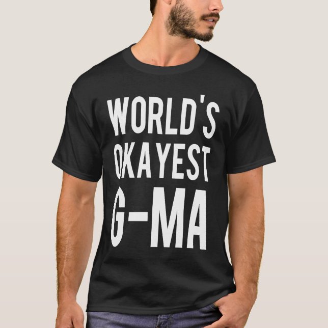 G Ma   World's Okayest G Ma T-Shirt (Front)