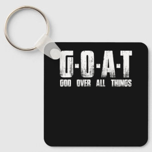 G.O.A.T God Over All Thing Man Of God Goat Christi Keychain