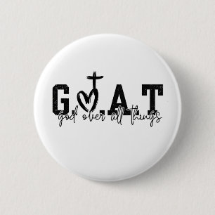 G.O.A.T God Over All Things Christian Jesus Button
