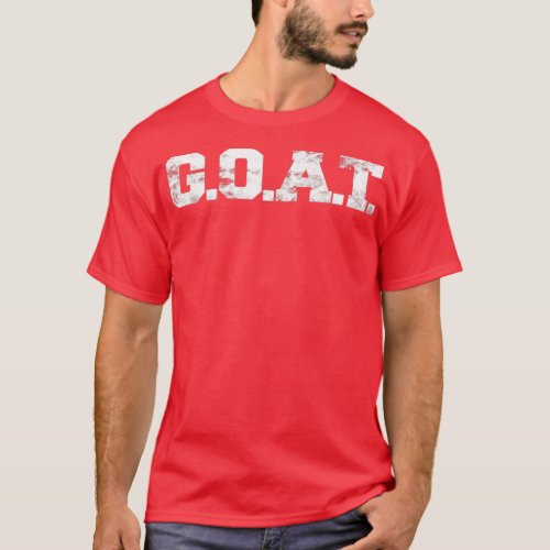 G O A T Greatest Of All Time GOAT Gym Workout  T_Shirt