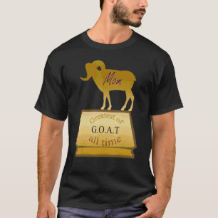 G O A T Greatest Of All Time Mom Trophy For Women T-Shirt