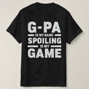 G-pa Is My Name Spoiling Is My Game Grandpa Gift T-Shirt