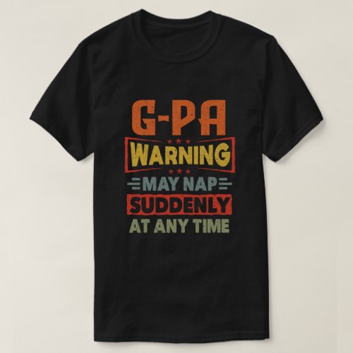 G_Pa warning may nap suddenly at any time Grandpa T_Shirt