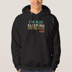 G Pop I'm Not Sleeping I'm Resting My Eyes Father Hoodie