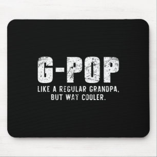 G-pop Like A Grandpa But Way Cooler Only Much Gpop Mouse Pad
