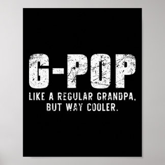 G-pop Like A Grandpa But Way Cooler Only Much Gpop Poster