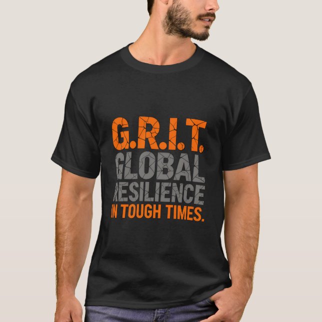 G.R.I.T Global Resilience In Tough Times  T-Shirt (Front)