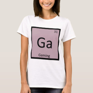 Ga - Gaming Games Chemistry Periodic Table Symbol T-Shirt