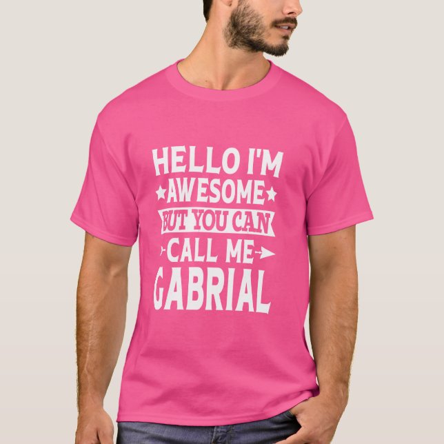 Gabrial Funny First Name Hello I'm Awesome Call Me T-Shirt (Front)