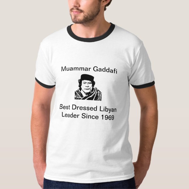 Gadafi, Muammar Gaddafi, Best Dressed Libyan Le... T-Shirt (Front)