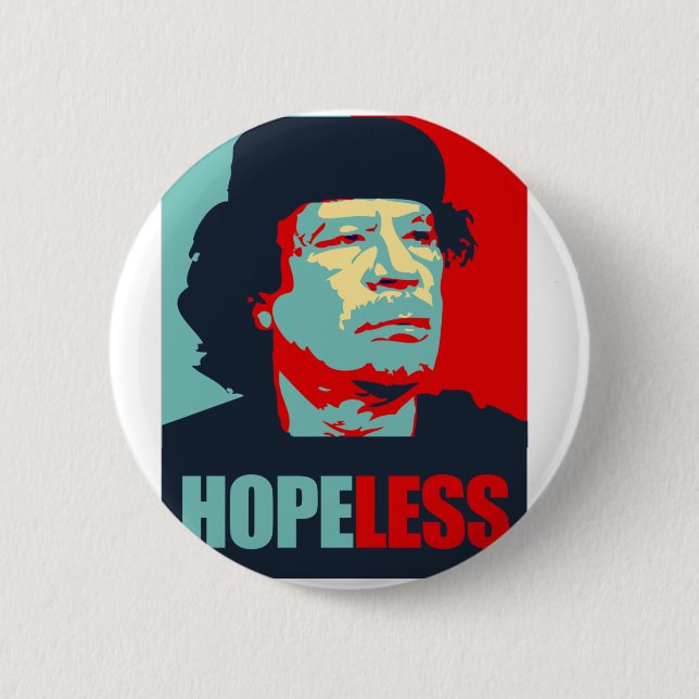 GADDAFI IS HOPELESS PINBACK BUTTON (Front)