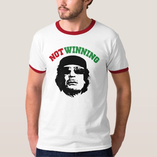 Gaddafi Not Winning T-Shirt (Front)