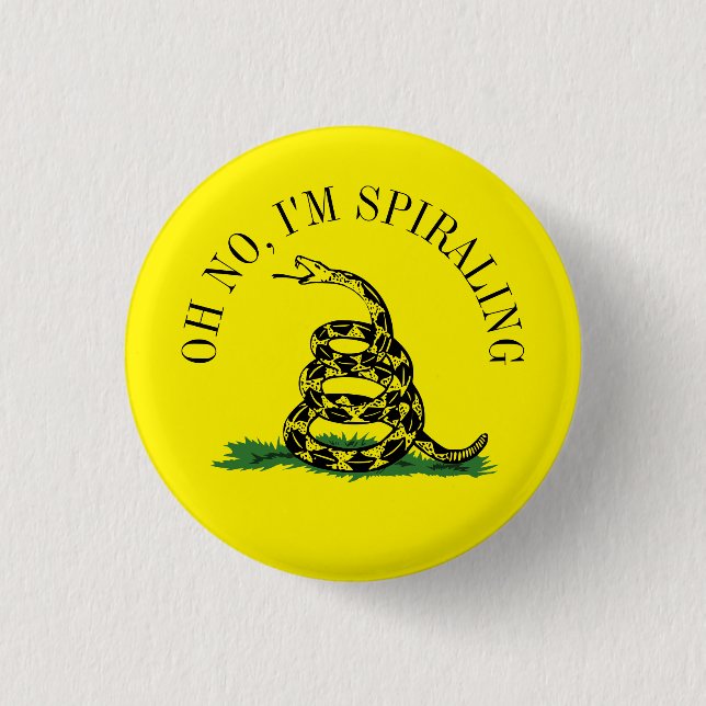 Gadsden Flag Parody: I'm Spiraling Button (Front)