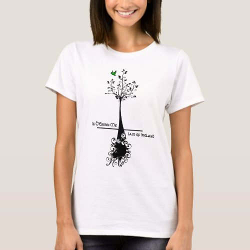 Gaelic _ I am of Ireland Tree Roots Shirt