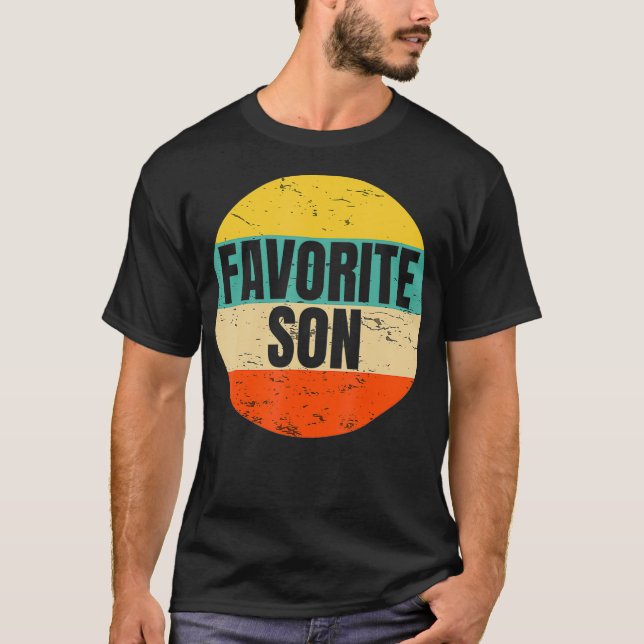 Gag Only Son Family Gag Gift for a Favorite Son T-Shirt (Front)