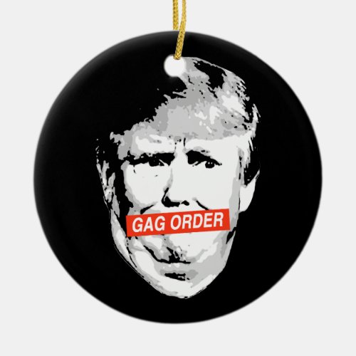 Gag Order Trump Anti Trump Ceramic Ornament
