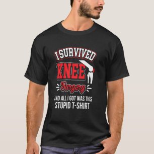 Gag Recovery Tee  I Survived Knee Surgery All I Go