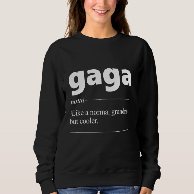 Gaga Definition Gorgeous For Grandma Granny Sweatshirt (Front)