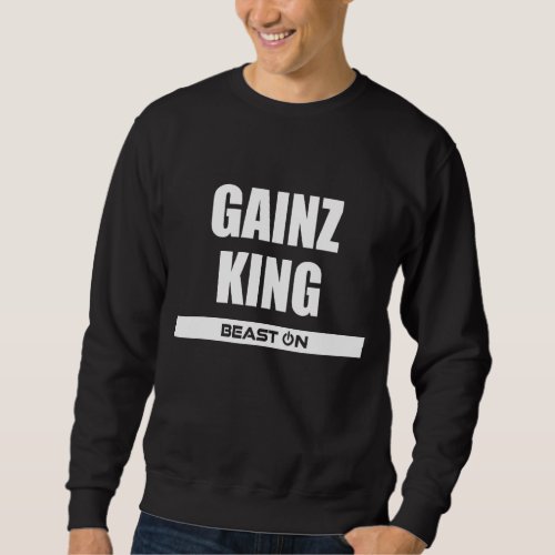Gains Gainz King Gym Fitness Motivation Bodybuildi Sweatshirt
