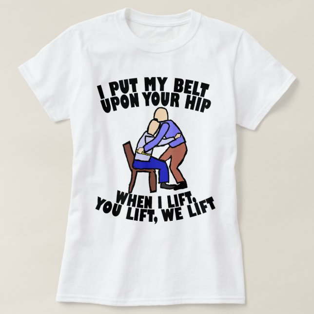 Gait Belt Lifting Physical Therapy T-Shirt (Design Front)