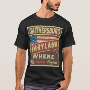 GAITHERSBURG, MD It's where my Story begins T-Shirt
