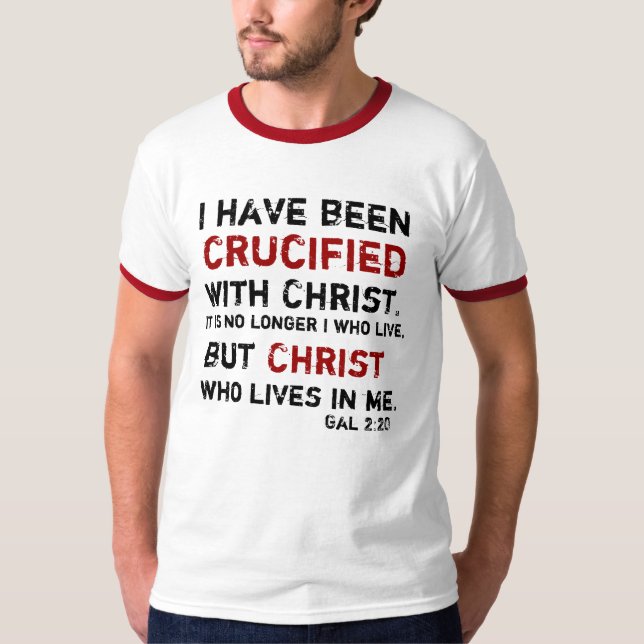 Gal 2:20  I have been crucified with Christ. T-Shirt (Front)