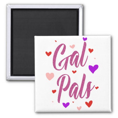 Gal Pals Happy Galentines Day Valentines Love Magnet