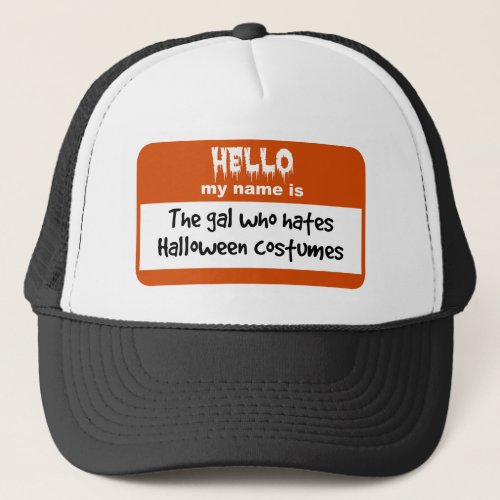 Gal Who Hates Halloween Costumes Nametag Trucker Hat