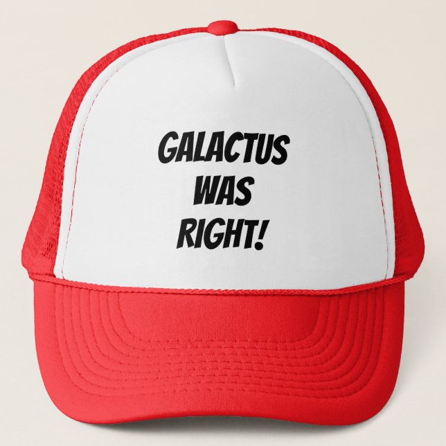 Galactus Was Right! Trucker Hat (Front)