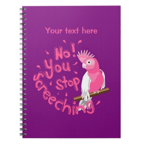 Galah Screeching Notebook